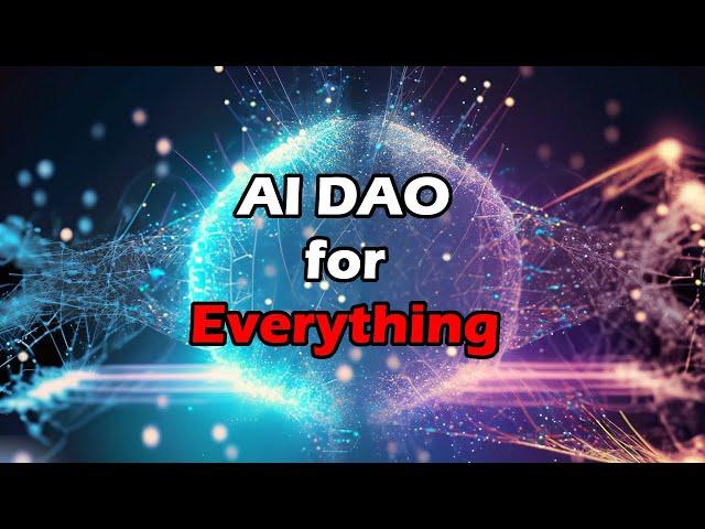 AI + Blockchain + DAO = Success! How Decentralized Autonomous Organizations will control EVERYTHING!