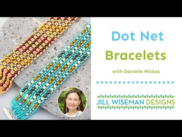 Free Project: Dot Net Beaded Bracelets with Danielle Wickes (Square stitch & Right angle weave)