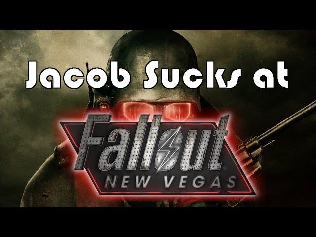 Jacob Sucks at Fallout New Vegas