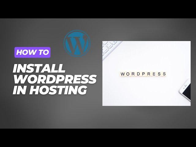 How to Start a WordPress Website | Install WordPress on Hosting