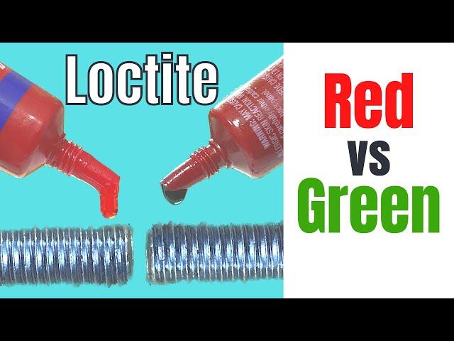 Loctite Red vs Loctite Green