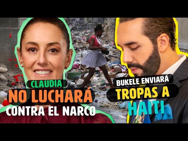 Bukele manda Tropas a Haiti / Presidenta de Mexico "NO" Luchara contra Narcos