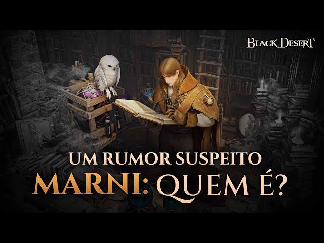 Quem é Marni? - Um Rumor Suspeito | Black Desert