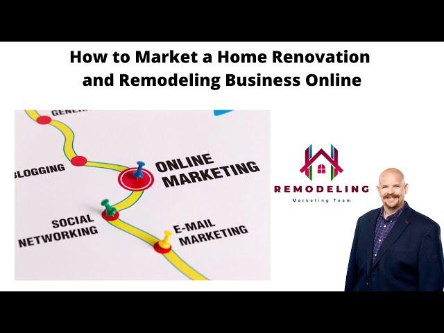 How to Market a Home Renovation and Remodeling Business Online