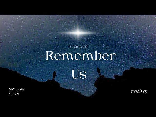 Remember Us | Seanify | Unfinished Stories | Music Vizualizer