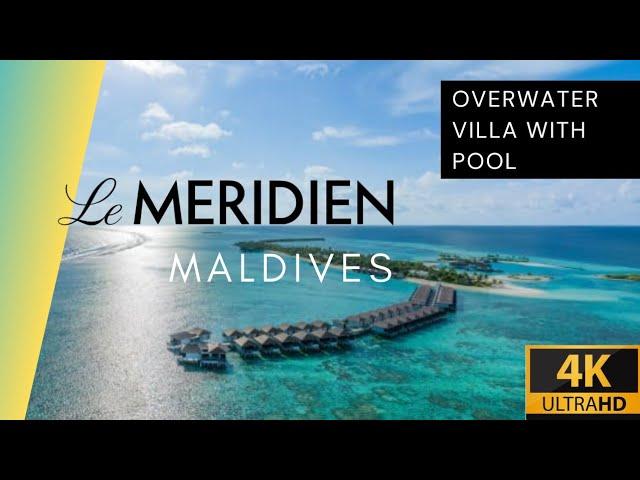 Le Meridien Maldives Overwater Villa with pool   | ROOM TOUR 4K | Lhaviyani Atoll Vlog