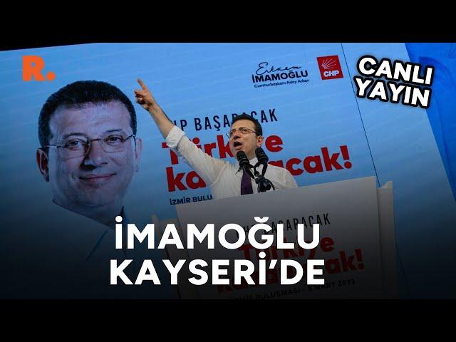 Ekrem İmamoğlu Kayseri'de: İktidar olacağız! #CANLI