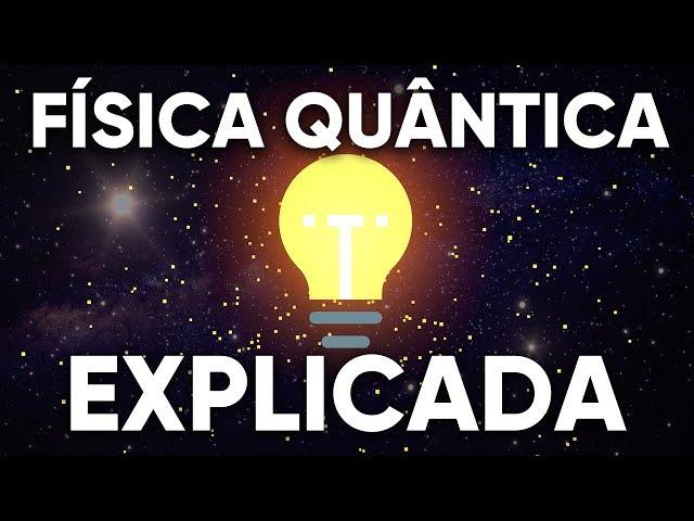 Física Quântica EXPLICADA