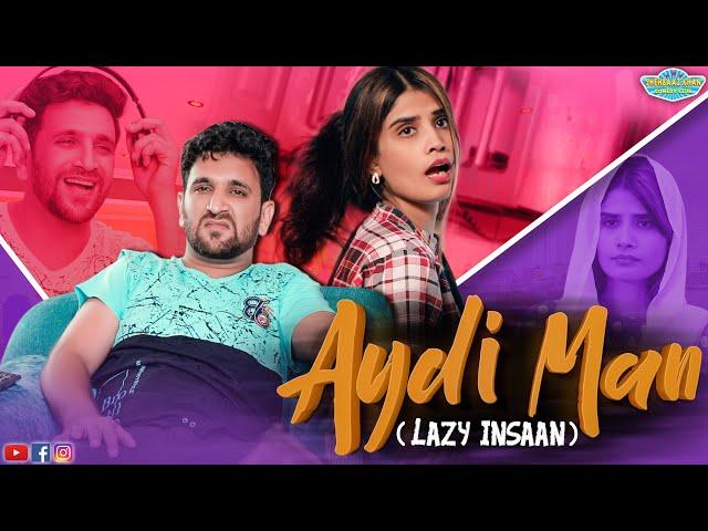 Aydi insaan a lazy man || Shehbaaz Khan Entertainments