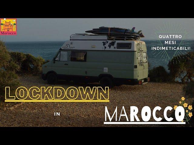 #4 LOCKDOWN IN MAROCCO , QUATTRO MESI in camper NEL CONTINENTE AFRICANO