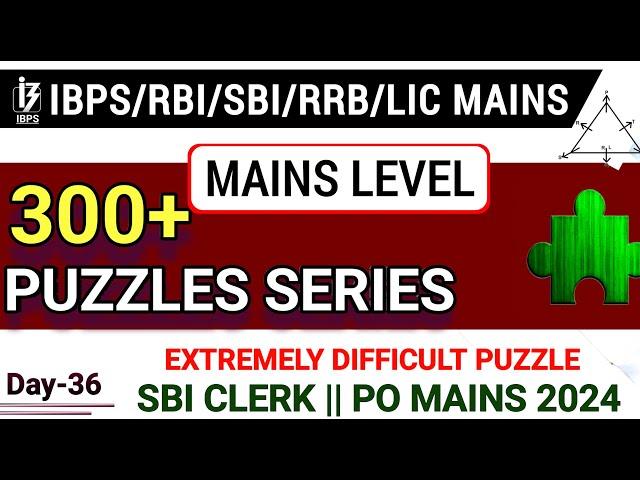 Extremely Difficult Mains Level Puzzle for SBI Clerk Mains 2024 | 300+ Puzzles Day-36.Banking #exam