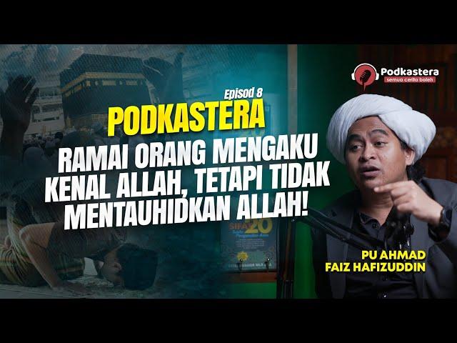 PODKASTERA [EPS 8: BHG 3]: Orang Yang BERTAWASUL Sama Macam AMALAN KAFIR QURASY?