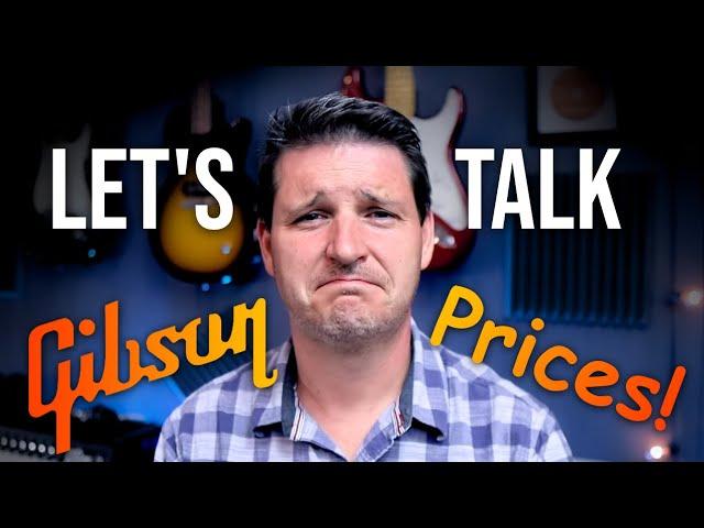 Let's Talk About Gibson's Prices! Real Guitar Talk