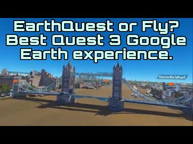 Best Quest 3 Google Earth VR experience - EarthQuest or Fly?