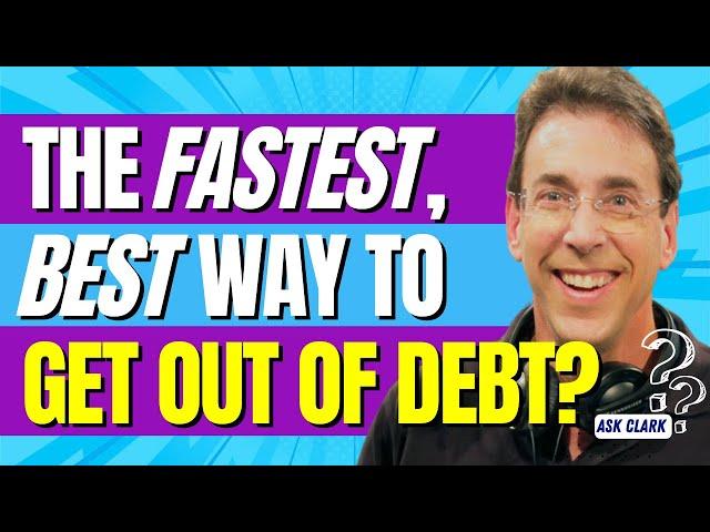 What’s the Fastest, Best Way To Get Out of Debt?