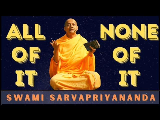 All of it or None of it | Swami Sarvapriyananda