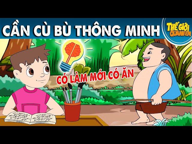 CẦN CÙ BÙ THÔNG MINH - Phim hoạt hình - Truyện cổ tích - Quà tặng cuộc sống - Khoảnh khắc kỳ diệu