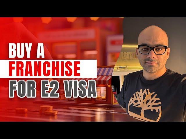 Why You should Buy a Franchise in USA for E2 Visa?