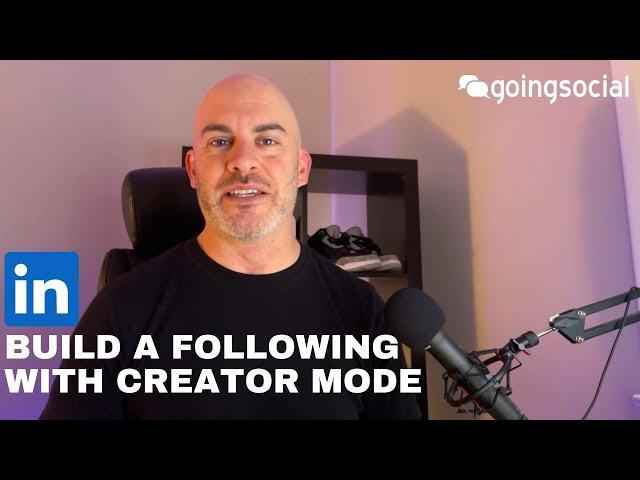 How To Build A Following With LinkedIn Creator Mode - Learn How!