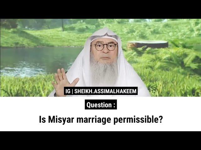 Is Misyar marriage permissible? | Sheikh Assim Al Hakeem