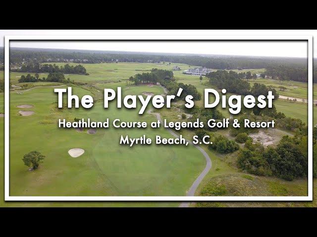 The Player's Digest | Heathland Course at Legends Golf & Resort