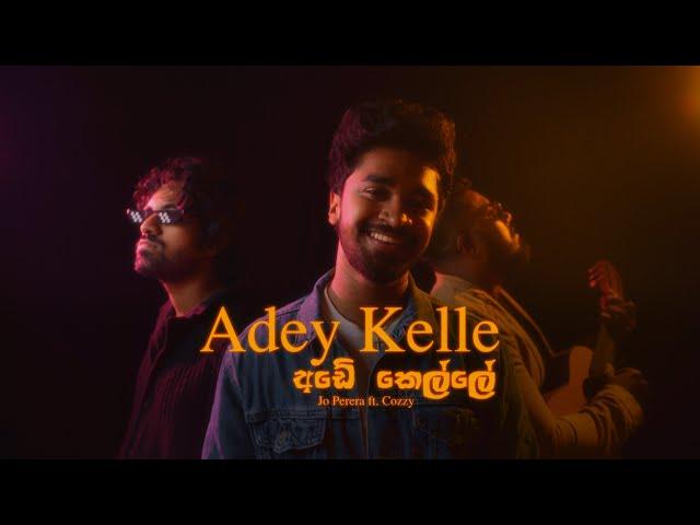 Adey Kelle ( අඩේ කෙල්ලේ ) - Jo Perera ft. Cozzy