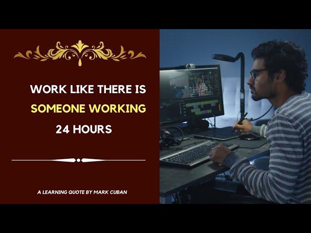 Work like there is someone working 24 hours | A learning quote by Mark Cuban | Beautiful Quotes |