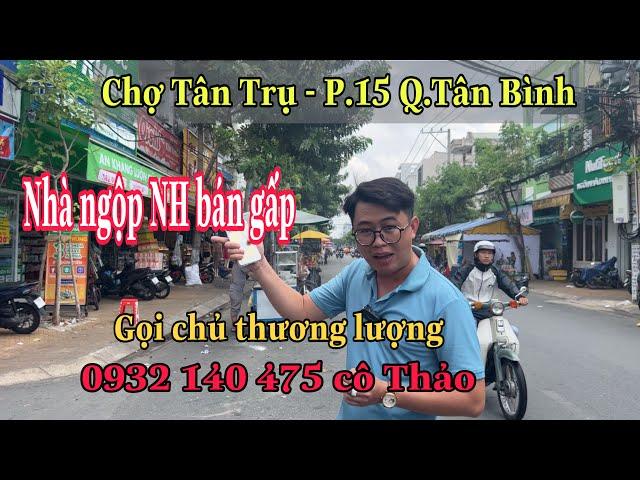 Nhà ngộp Ngân Hàng cần Bán Gấp gần Chợ P.15 Q.Tân Bình