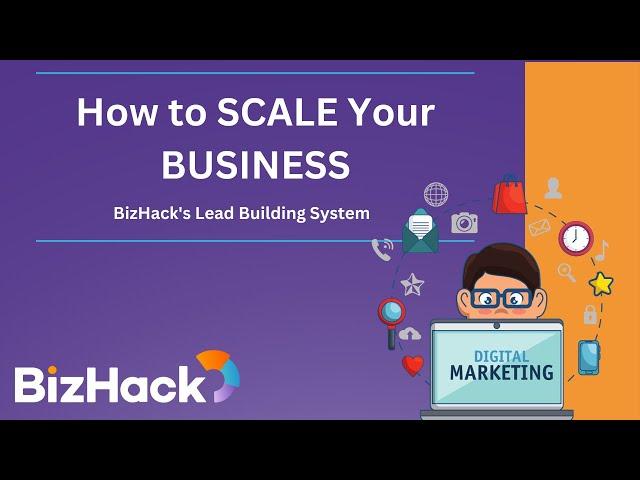  How to SCALE Your BUSINESS with BizHack's Lead Building System  | Digital Marketing Training