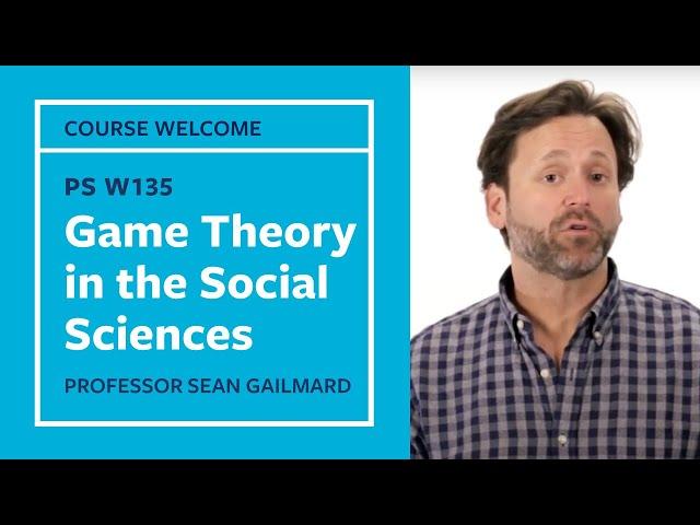 Game Theory in Social Sciences:PS W135  Course Welcome