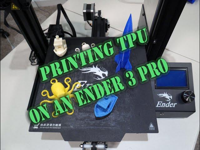 Printing TPU on a Ender 3 Pro