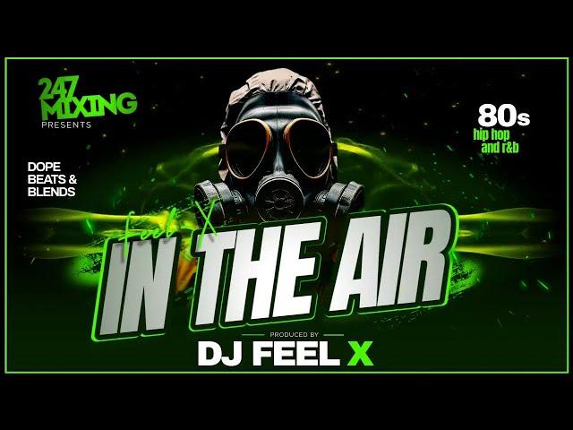 Dj Feel X - In The Air - Epic 80s Hip-Hop and R&B DJ Blend Mix 