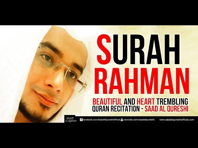 SURAH RAHMAN - سورة الرحمن  - Beautiful and Heart trembling Quran Recitation -Saad Al Qureshi