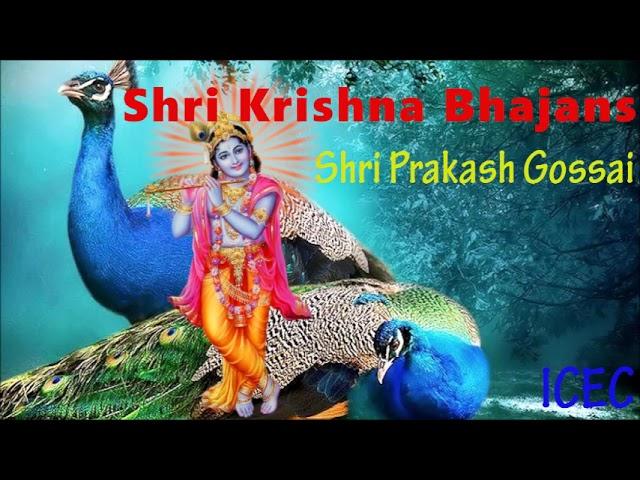 Shri Prakash Gossai - Shri Krishna Bhajans