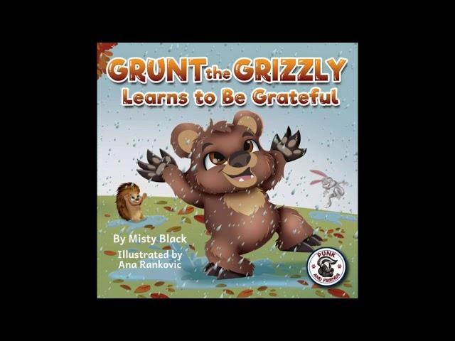 READ ALOUD: Grunt the Grizzly Learns to be Grateful By Misty Black #Gruntthegrizzly