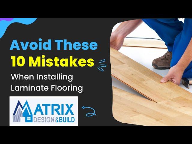 Avoid These 10 Mistakes When Installing Laminate Flooring