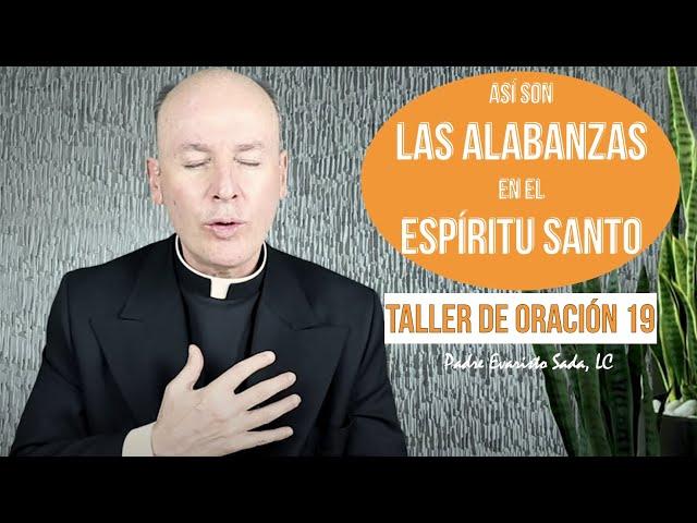 ALABANZAS EN EL ESPÍRITU SANTO / Taller de oración 19