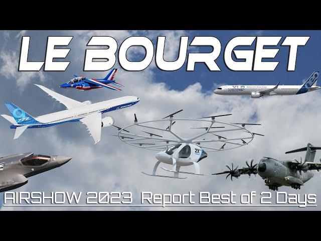 Le Bourget - Paris Airshow 2023.Le Salon International de l'Aéronautique et de l'Espace .4Kᵁᴴᴰ