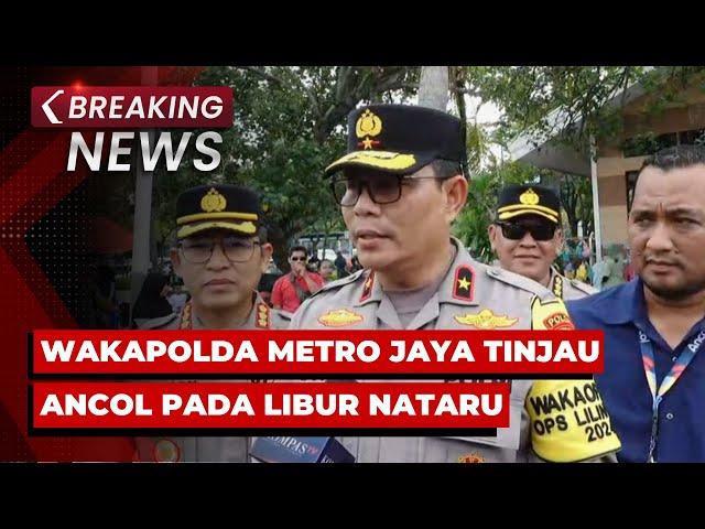 BREAKING NEWS - Wakapolda Metro Jaya Tinjau Tempat Wisata Ancol di Libur Nataru