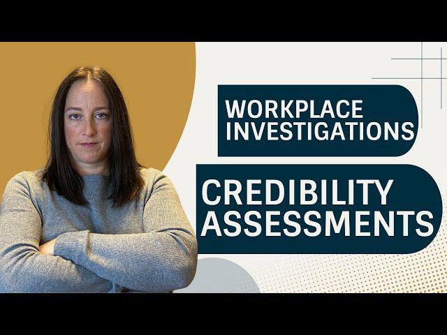 Credibility Assessments - Who's Telling the Truth in Workplace  Investigations?