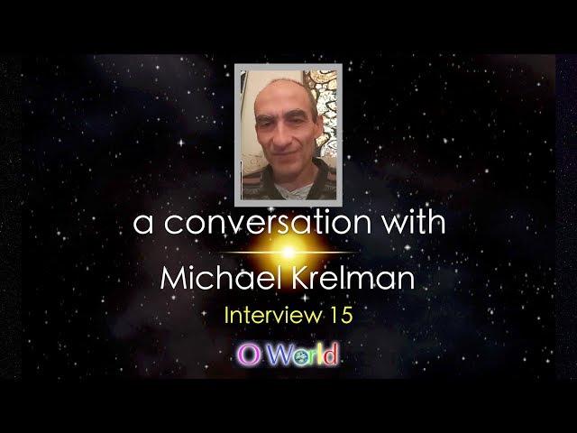 O World Project - Michael Krelman - Interview 15 - Part 1