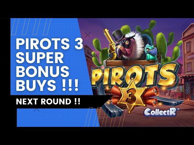 PIROTS 3 GOES INTO THE NEXT ROUND - SUPER BONUS BUYS!!!!!