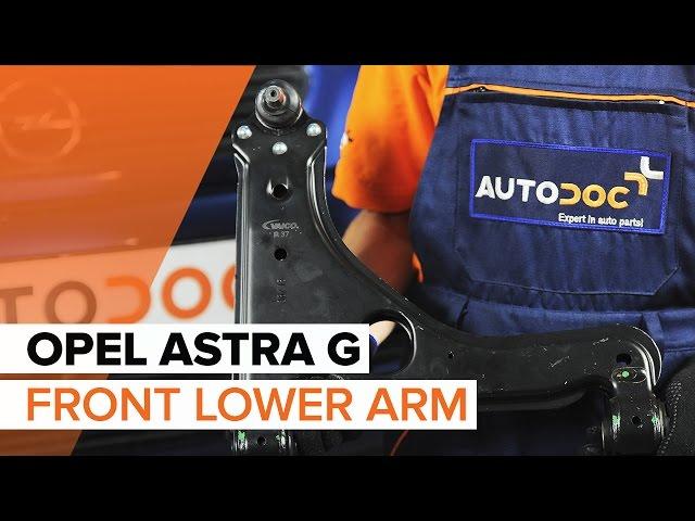 How to change front lower arm on OPEL ASTRA G TUTORIAL | AUTODOC