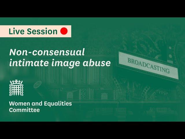 Tackling non-consensual intimate image abuse - Women and Equalities Committee