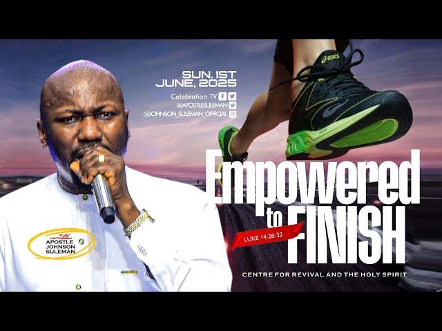 EMPOWERED TO FINISH By Apostle Johnson Suleman || Sunday Service - 1st June, 2025