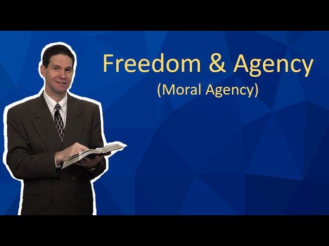 Freedom & Agency (Moral Agency)