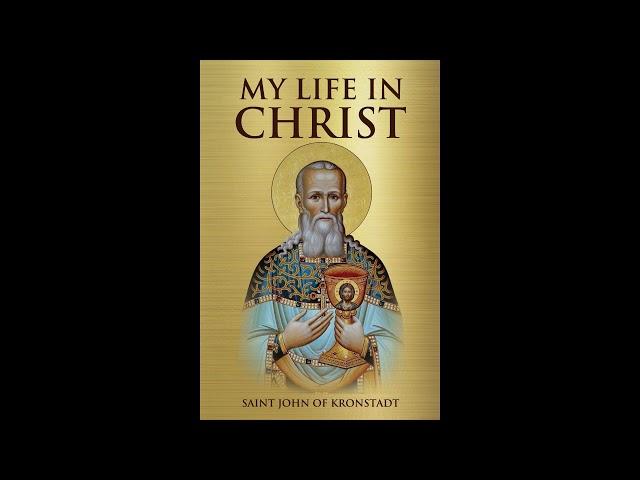 My Life in Christ - St John Kronstadt Part 1/1