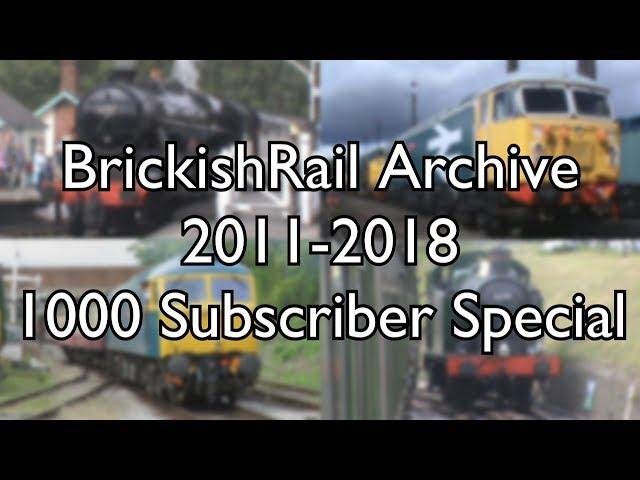 BrickishRail Archive 2011 - 2018 [1000 Subscriber Special]