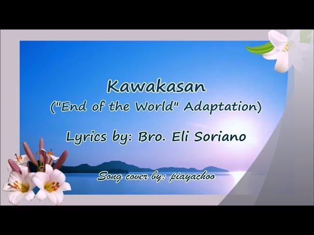 "Kawakasan" Lyrics (Bro. Eli Soriano adaptation of the song "End of the World")