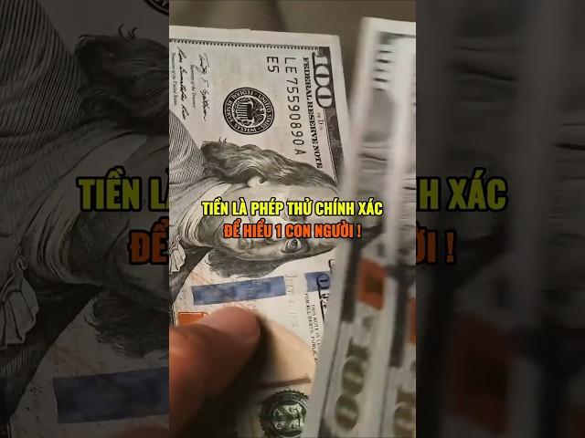 Tiền là phép thử chính xác để hiểu 1 con người !